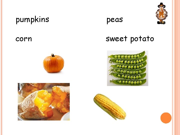 pumpkins peas corn sweet potato 