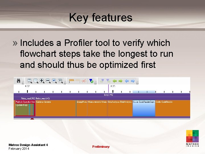 Key features » Includes a Profiler tool to verify which flowchart steps take the