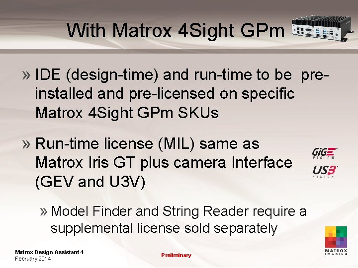 With Matrox 4 Sight GPm » IDE (design-time) and run-time to be preinstalled and