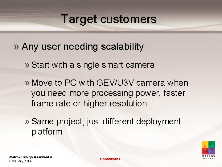 Target customers » Any user needing scalability » Start with a single smart camera