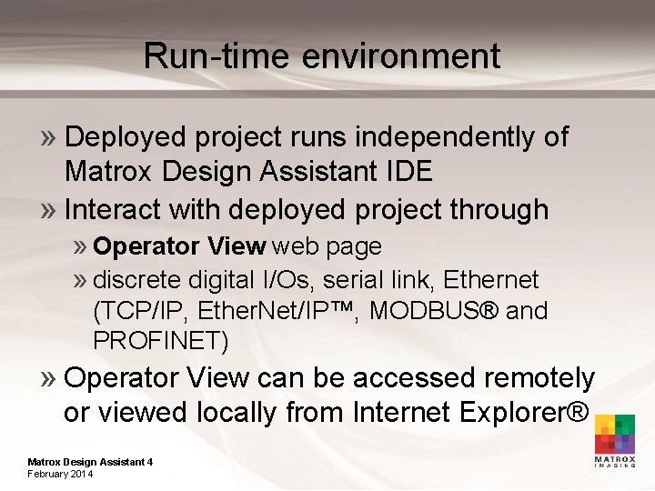 Run-time environment » Deployed project runs independently of Matrox Design Assistant IDE » Interact