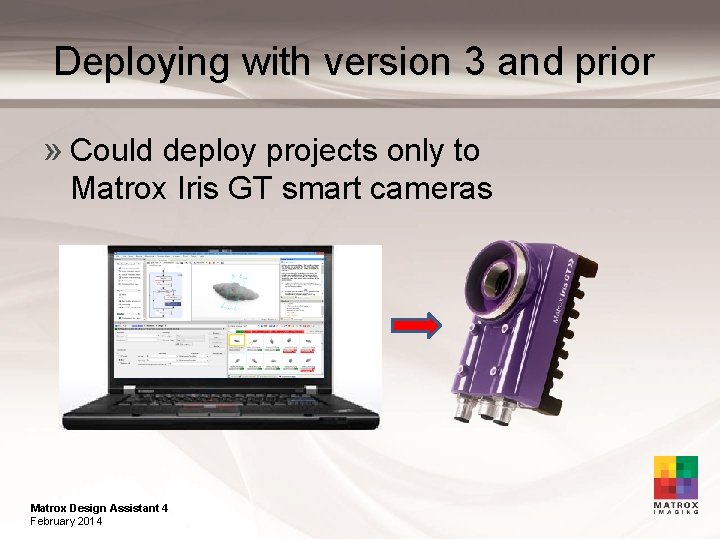 Deploying with version 3 and prior » Could deploy projects only to Matrox Iris