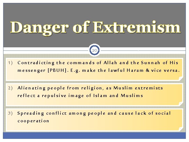 Danger of Extremism 20 1) Contradicting the commands of Allah and the Sunnah of