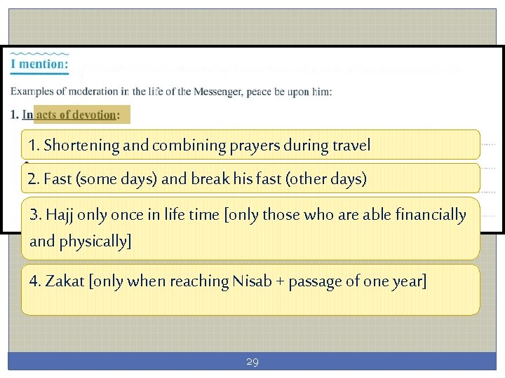 1. Shortening and combining prayers during travel 2. Fast (some days) and break his