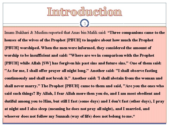 Introduction 3 Imam Bukhari & Muslim reported that Anas bin Malik said: “Three companions