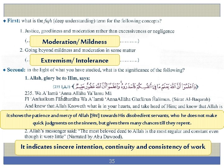 Moderation/ Mildness Extremism/ Intolerance it shows the patience and mercy of Allah [SW] towards