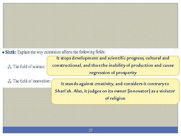 It stops development and scientific progress, cultural and constructional, and thus the inability of