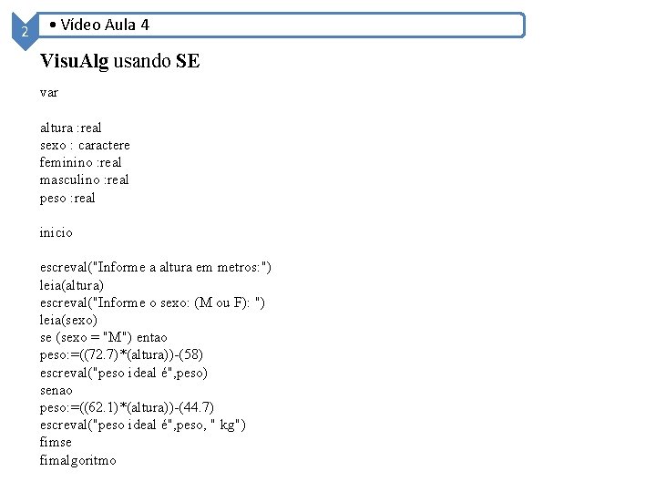 2 • Vídeo Aula 4 Visu. Alg usando SE var altura : real sexo