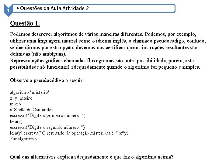 1 • Questões da Aula Atividade 2 Questão 1. Podemos descrever algoritmos de várias