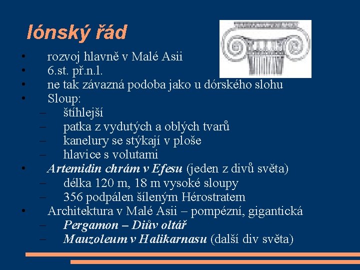 Iónský řád • • • rozvoj hlavně v Malé Asii 6. st. př. n.