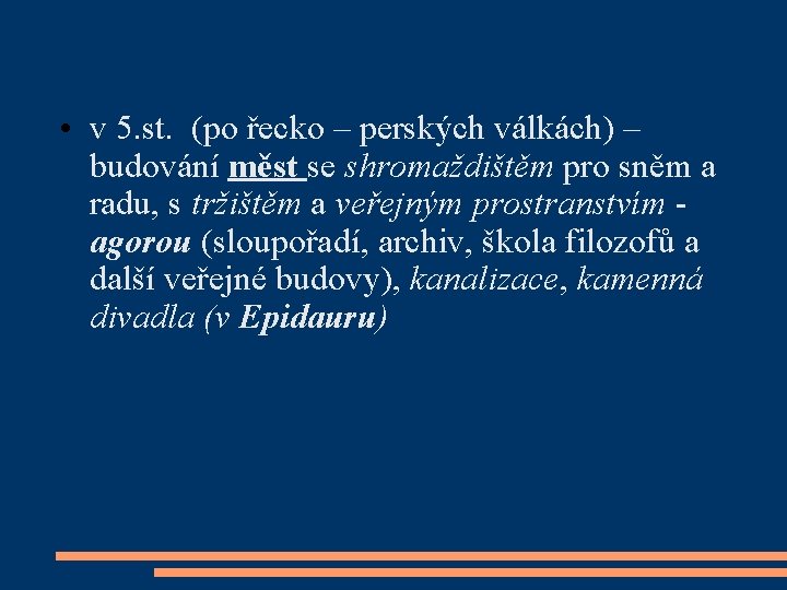  • v 5. st. (po řecko – perských válkách) – budování měst se