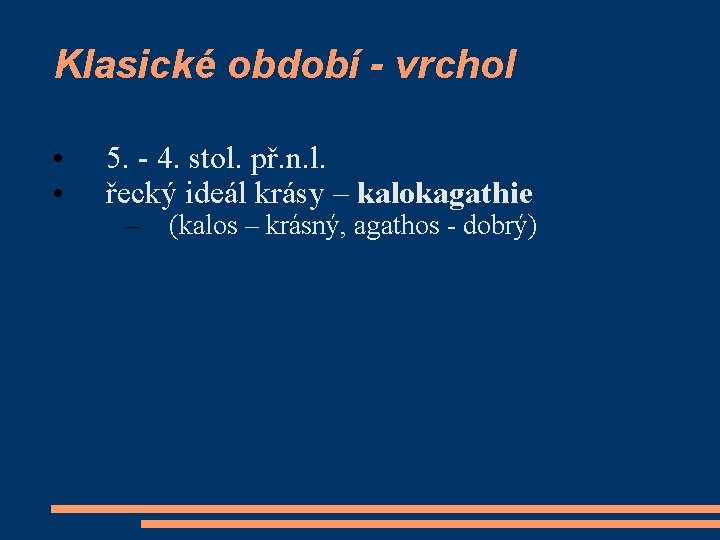 Klasické období - vrchol • • 5. - 4. stol. př. n. l. řecký