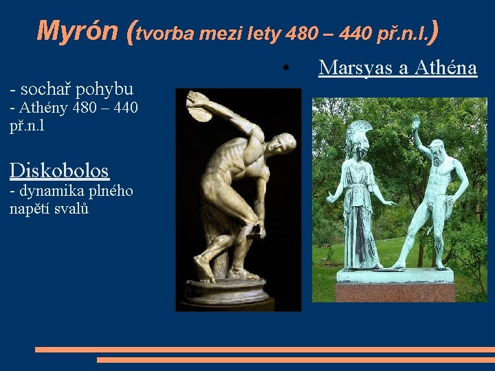 Myrón (tvorba mezi lety 480 – 440 př. n. l. ) - sochař pohybu