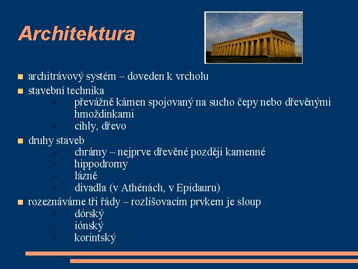 Architektura architrávový systém – doveden k vrcholu stavební technika – převážně kámen spojovaný na