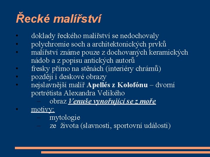 Řecké malířství • • doklady řeckého malířství se nedochovaly polychromie soch a architektonických prvků