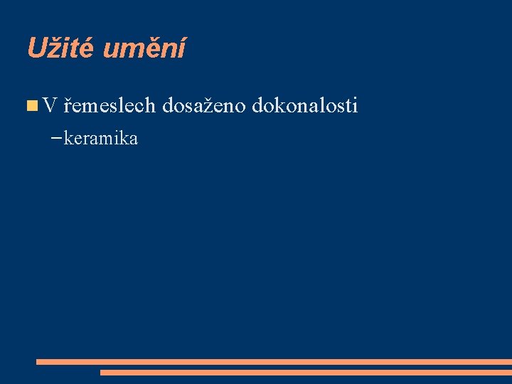 Užité umění V řemeslech dosaženo dokonalosti – keramika 