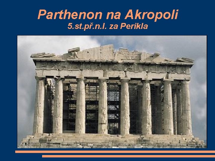 Parthenon na Akropoli 5. st. př. n. l. za Perikla 