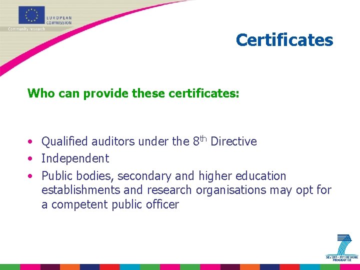 Certificates Who can provide these certificates: • Qualified auditors under the 8 th Directive
