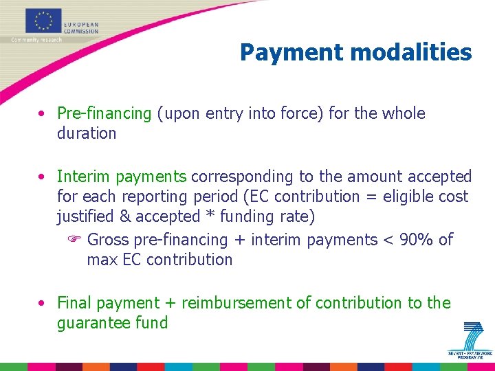 Payment modalities • Pre-financing (upon entry into force) for the whole duration • Interim
