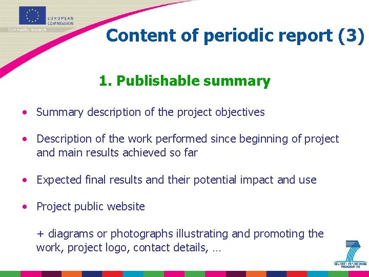 Content of periodic report (3) 1. Publishable summary • Summary description of the project