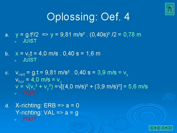 Oplossing: Oef. 4 a. y = g. t²/2 => y = 9, 81 m/s². Oplossing: Oef. 4 a. y = g. t²/2 => y = 9, 81 m/s².