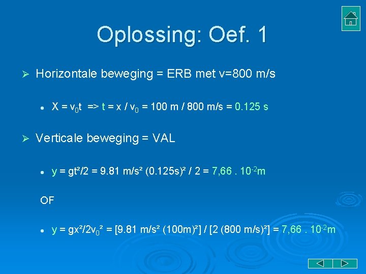 Oplossing: Oef. 1 Ø Horizontale beweging = ERB met v=800 m/s l Ø X Oplossing: Oef. 1 Ø Horizontale beweging = ERB met v=800 m/s l Ø X