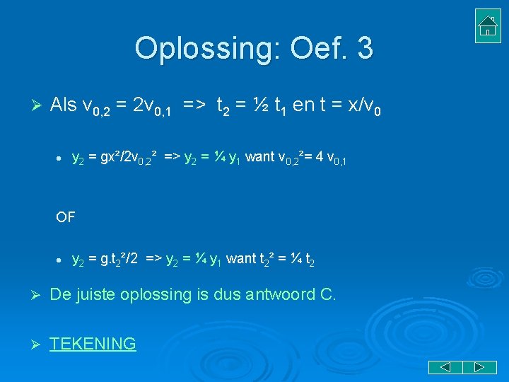 Oplossing: Oef. 3 Ø Als v 0, 2 = 2 v 0, 1 => Oplossing: Oef. 3 Ø Als v 0, 2 = 2 v 0, 1 =>