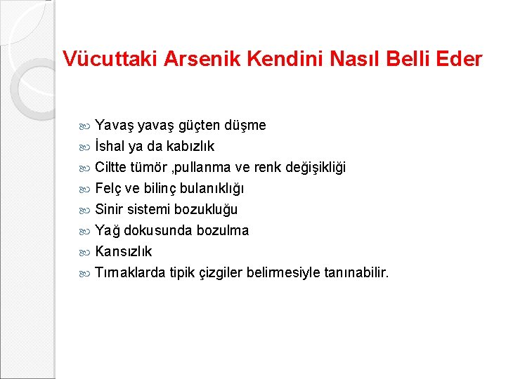 Vücuttaki Arsenik Kendini Nasıl Belli Eder Yavaş yavaş güçten düşme İshal ya da kabızlık