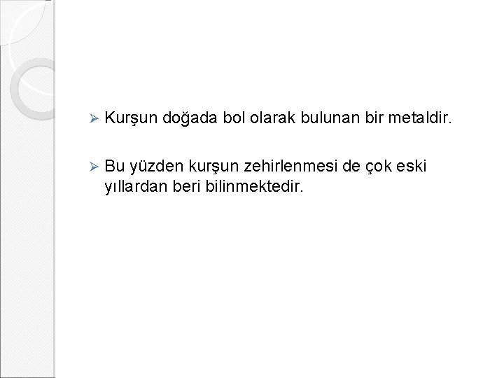 Ø Kurşun doğada bol olarak bulunan bir metaldir. Ø Bu yüzden kurşun zehirlenmesi de