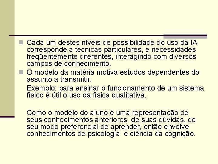 n Cada um destes níveis de possibilidade do uso da IA corresponde a técnicas