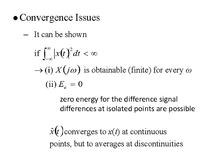 l Convergence Issues – It can be shown is obtainable (finite) for every ω
