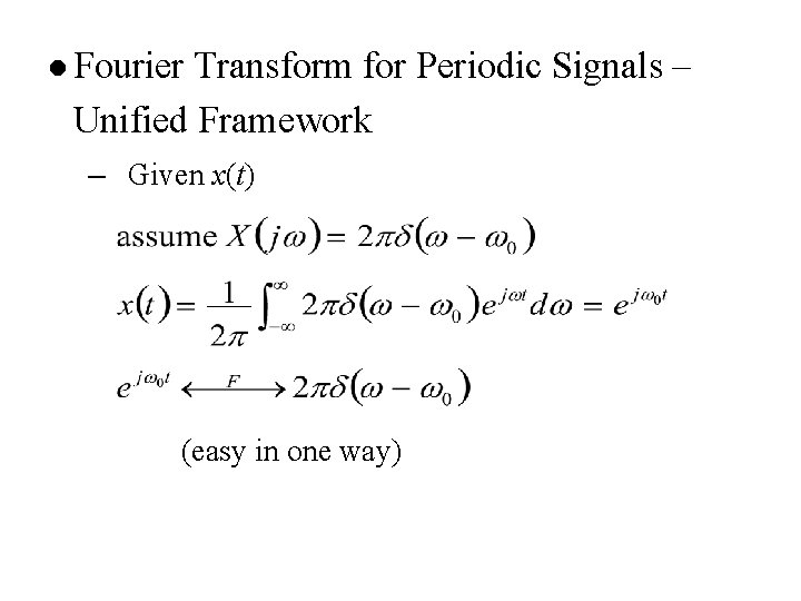 l Fourier Transform for Periodic Signals – Unified Framework – Given x(t) (easy in