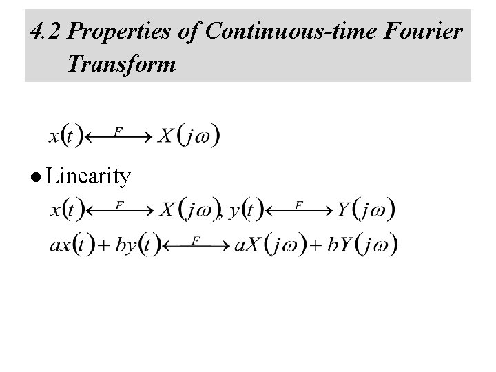 4. 2 Properties of Continuous-time Fourier Transform l Linearity 