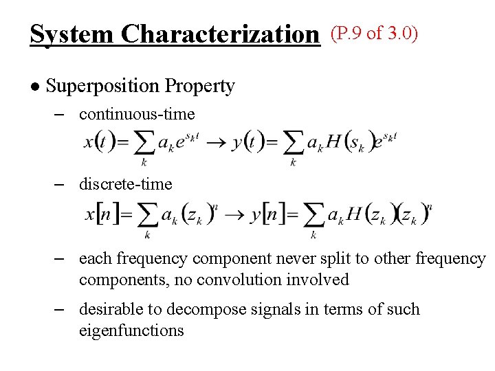 System Characterization l (P. 9 of 3. 0) Superposition Property – continuous-time – discrete-time