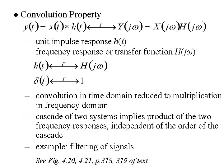 l Convolution Property – unit impulse response h(t) frequency response or transfer function H(jω)