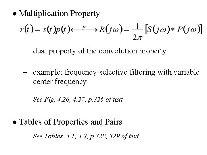 l Multiplication Property dual property of the convolution property – example: frequency-selective filtering with
