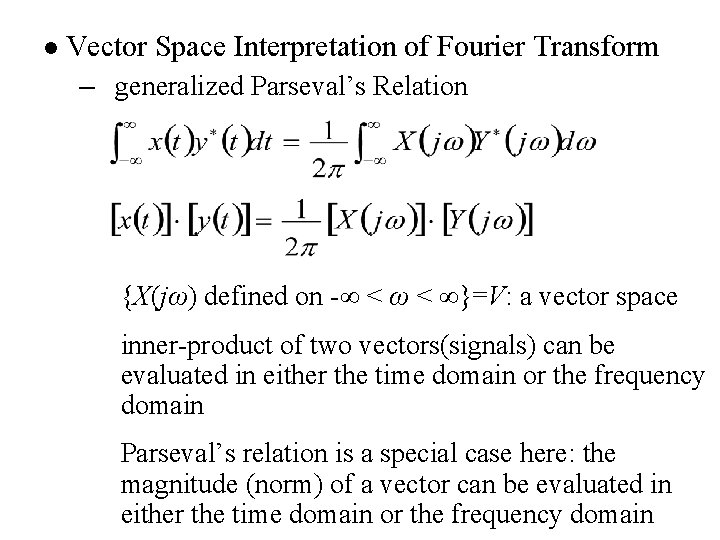 l Vector Space Interpretation of Fourier Transform – generalized Parseval’s Relation {X(jω) defined on