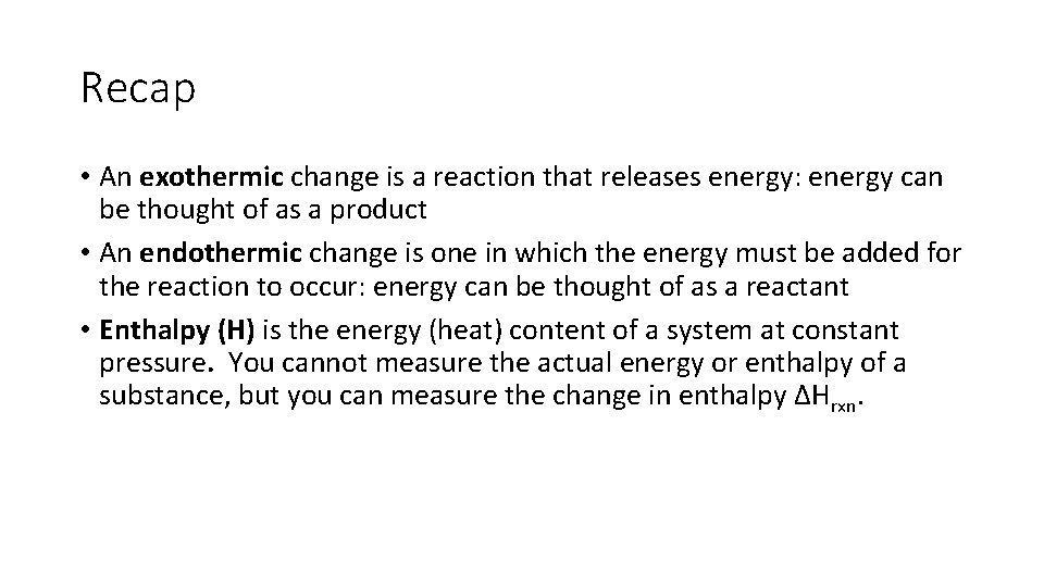 Recap • An exothermic change is a reaction that releases energy: energy can be