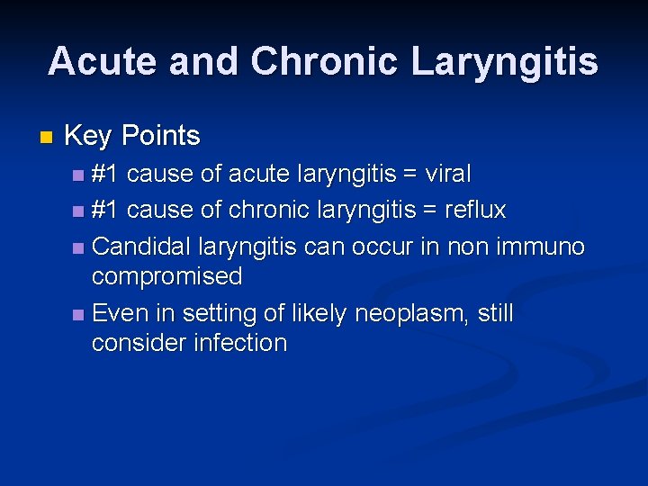 Acute and Chronic Laryngitis n Key Points #1 cause of acute laryngitis = viral