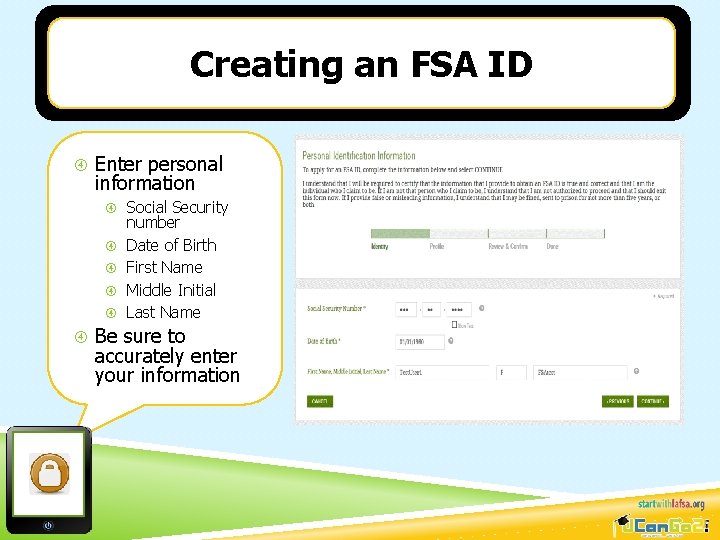 Creating an FSA ID Enter personal information Social Security number Date of Birth First