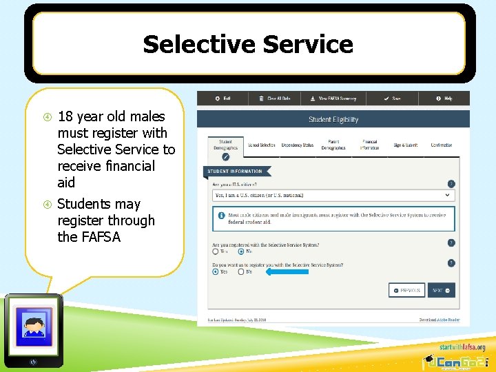Selective Service 18 year old males must register with Selective Service to receive financial