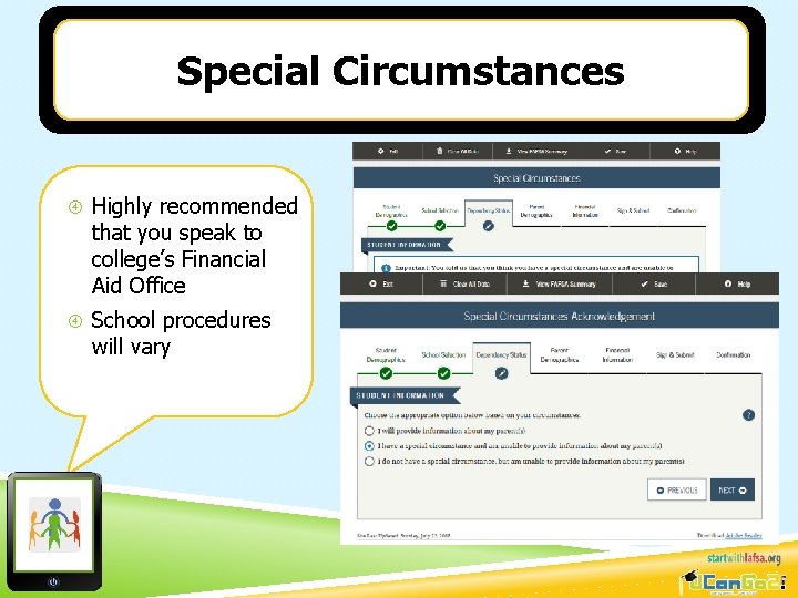 Special Circumstances Highly recommended that you speak to college’s Financial Aid Office School procedures