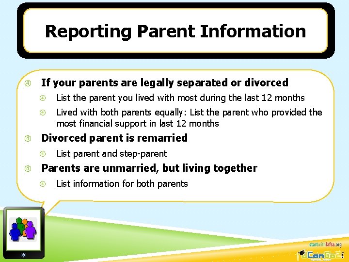 Reporting Parent Information If your parents are legally separated or divorced List the parent