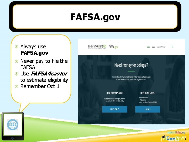 FAFSA. gov Always use FAFSA. gov Never pay to file the FAFSA Use FAFSA