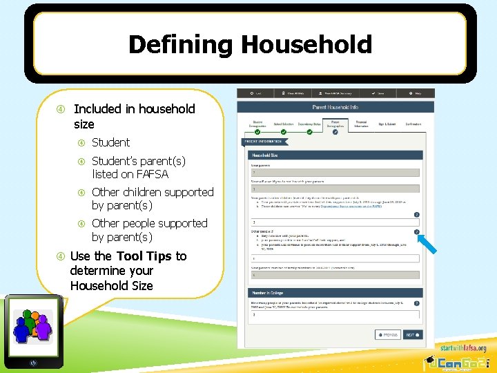 Defining Household Included in household size Student’s parent(s) listed on FAFSA Other children supported