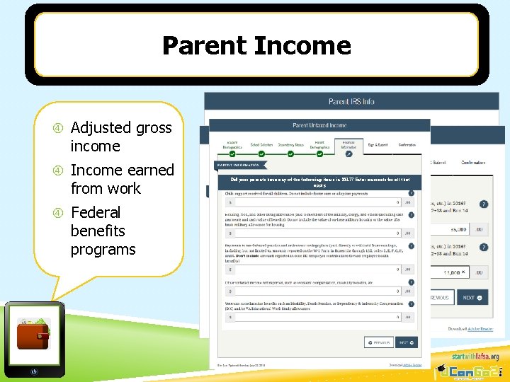 Parent Income Adjusted gross income Income earned from work Federal benefits programs Did your