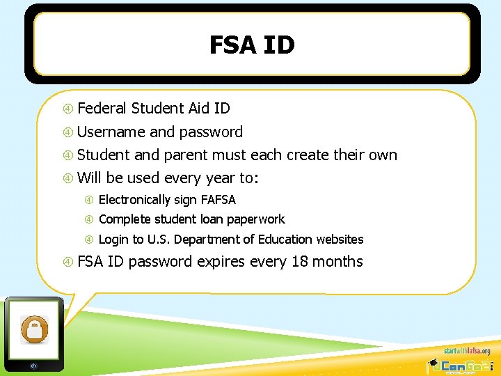 FSA ID Federal Student Aid ID Username and password Student and parent must each