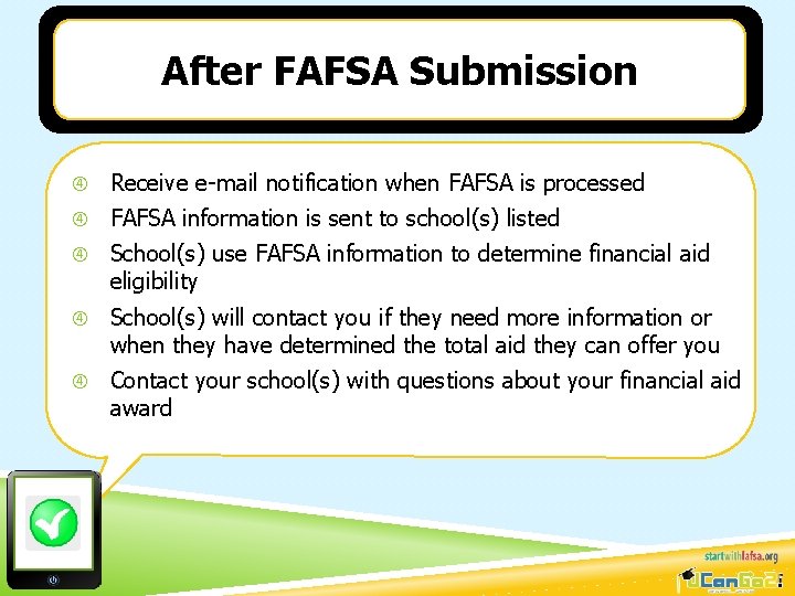 After FAFSA Submission Receive e-mail notification when FAFSA is processed FAFSA information is sent