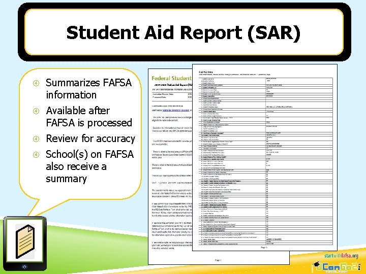 Student Aid Report (SAR) Summarizes FAFSA information Available after FAFSA is processed Review for