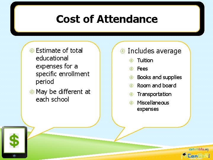 Cost of Attendance Estimate of total educational expenses for a specific enrollment period May